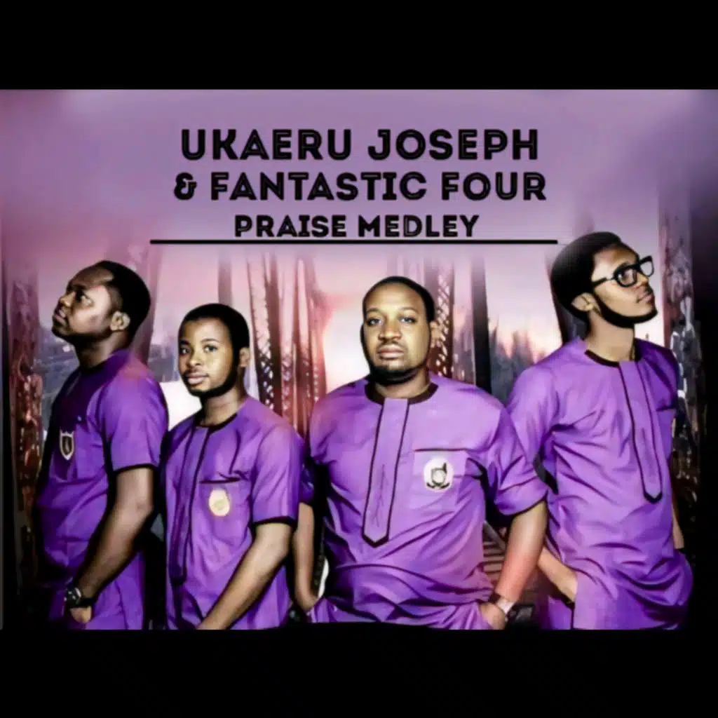 Praise Medley (feat. Fantastic four)