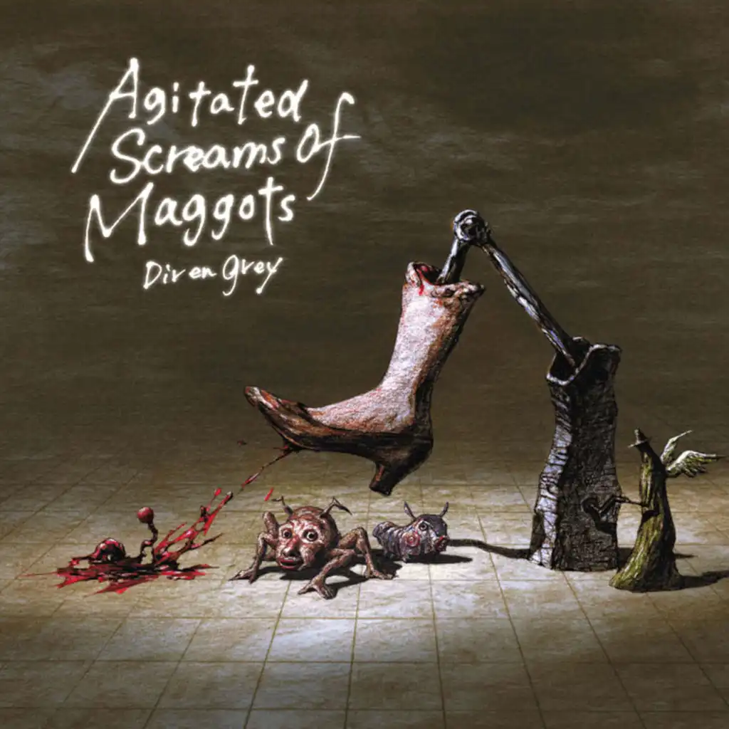 Agitated Screams of Maggots