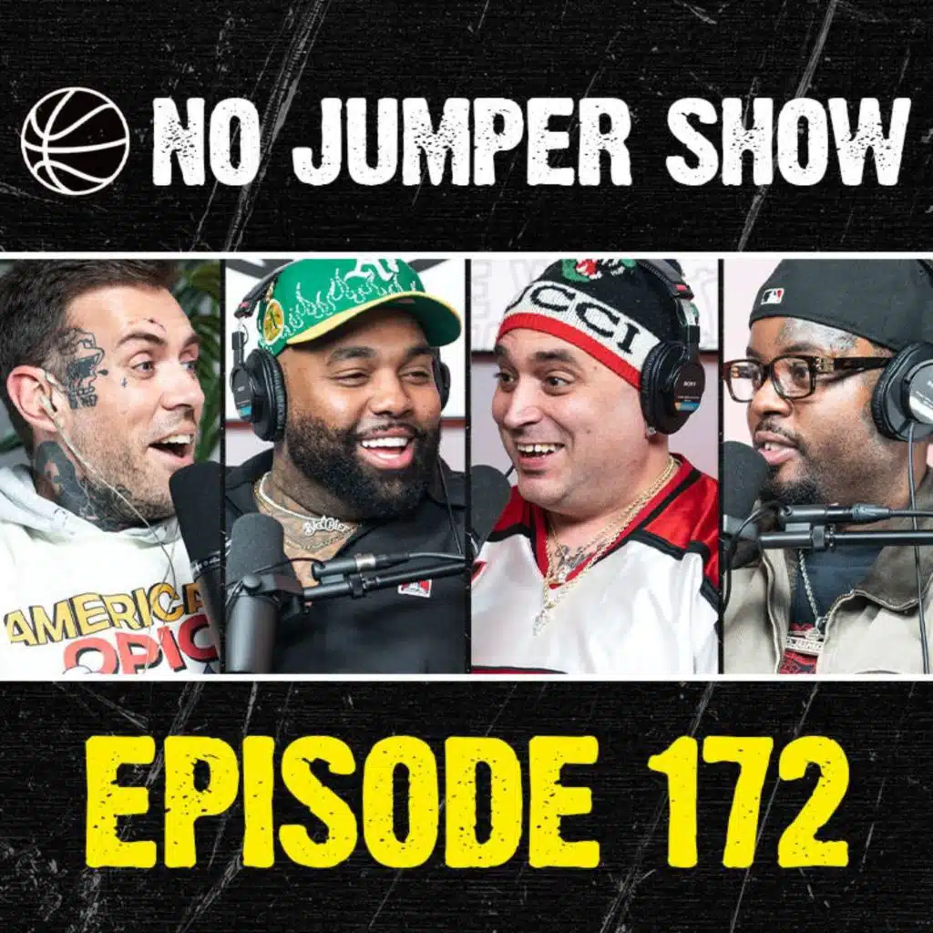 The No Jumper Show Ep. 172