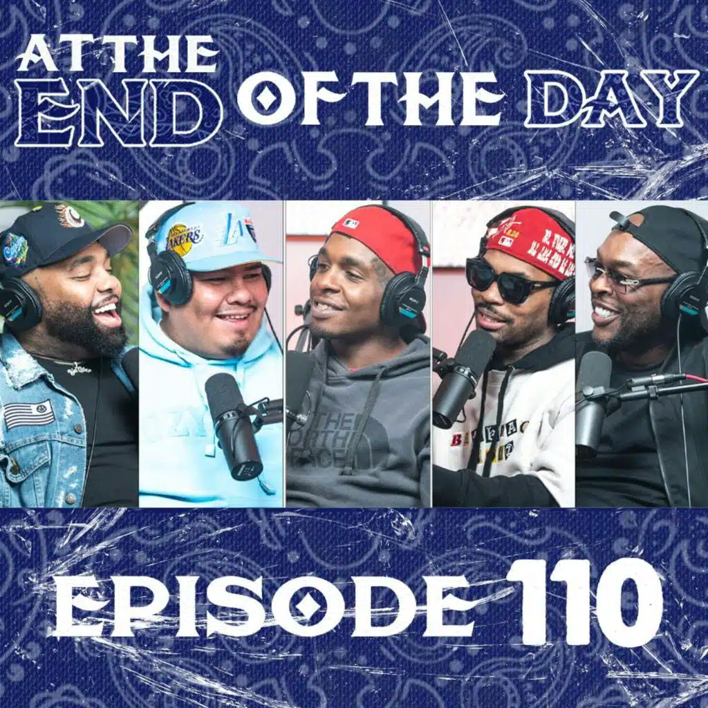 At The End of The Day Ep. 110