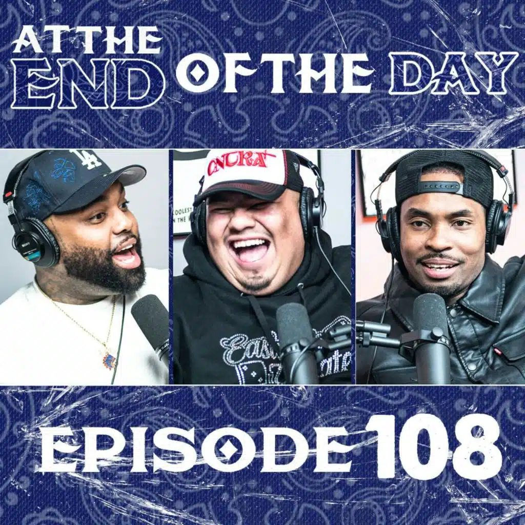 At The End of The Day Ep. 108