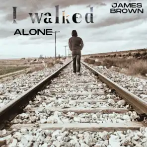 I Walked Alone