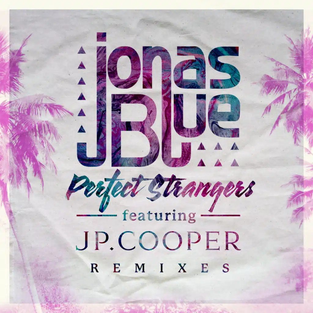 Perfect Strangers (Remixes) [feat. JP Cooper]