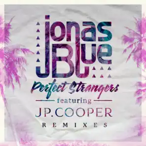 Perfect Strangers (Remixes) [feat. JP Cooper]