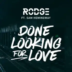 Done Looking For Love (Radio Edit) [feat. Sam Hemingway]