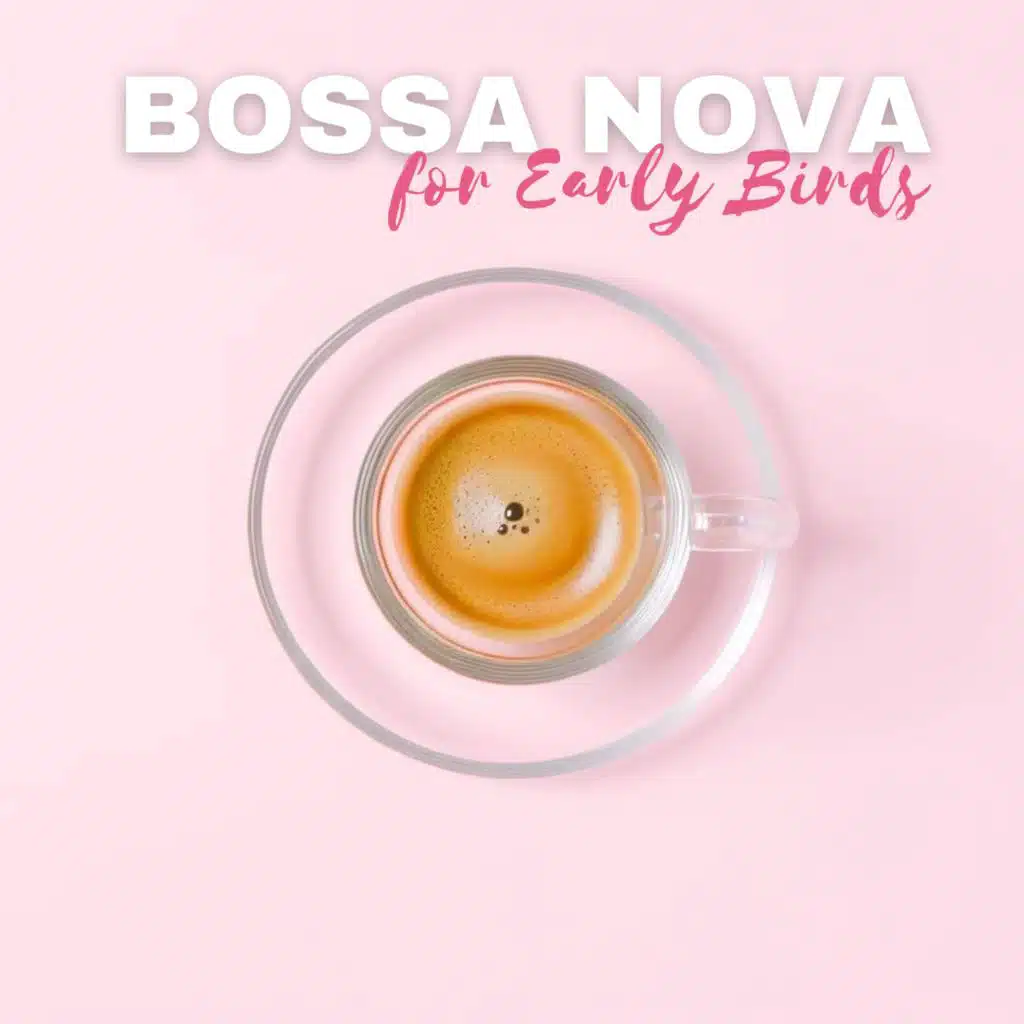 Bossa Nova for Early Birds: Morning Coffee Bossa Jazz Collection