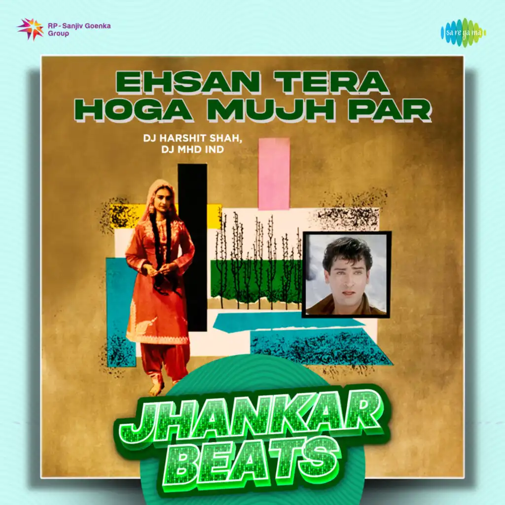 Ehsan Tera Hoga Mujh Par (Jhankar Beats) [feat. DJ Harshit Shah & DJ MHD IND]