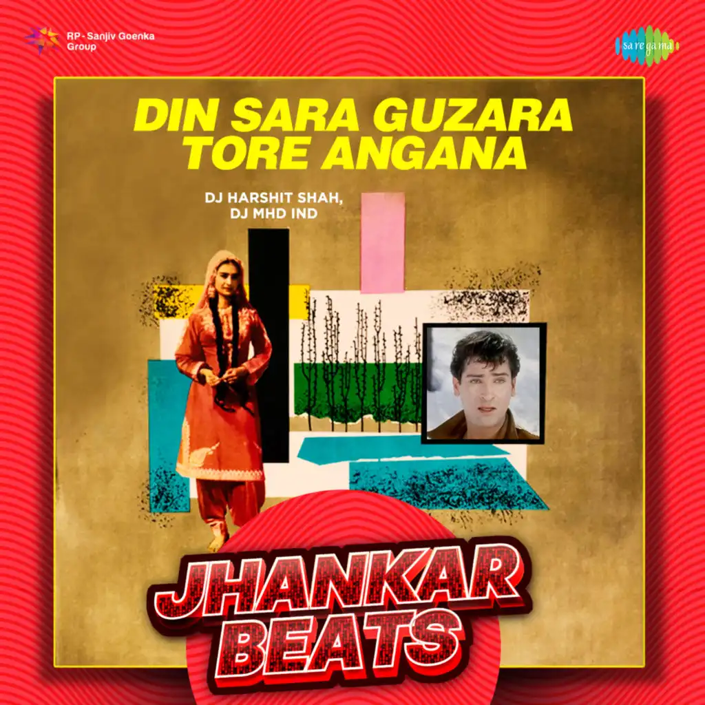 Din Sara Guzara Tore Angana (Jhankar Beats) [feat. DJ Harshit Shah & DJ MHD IND]