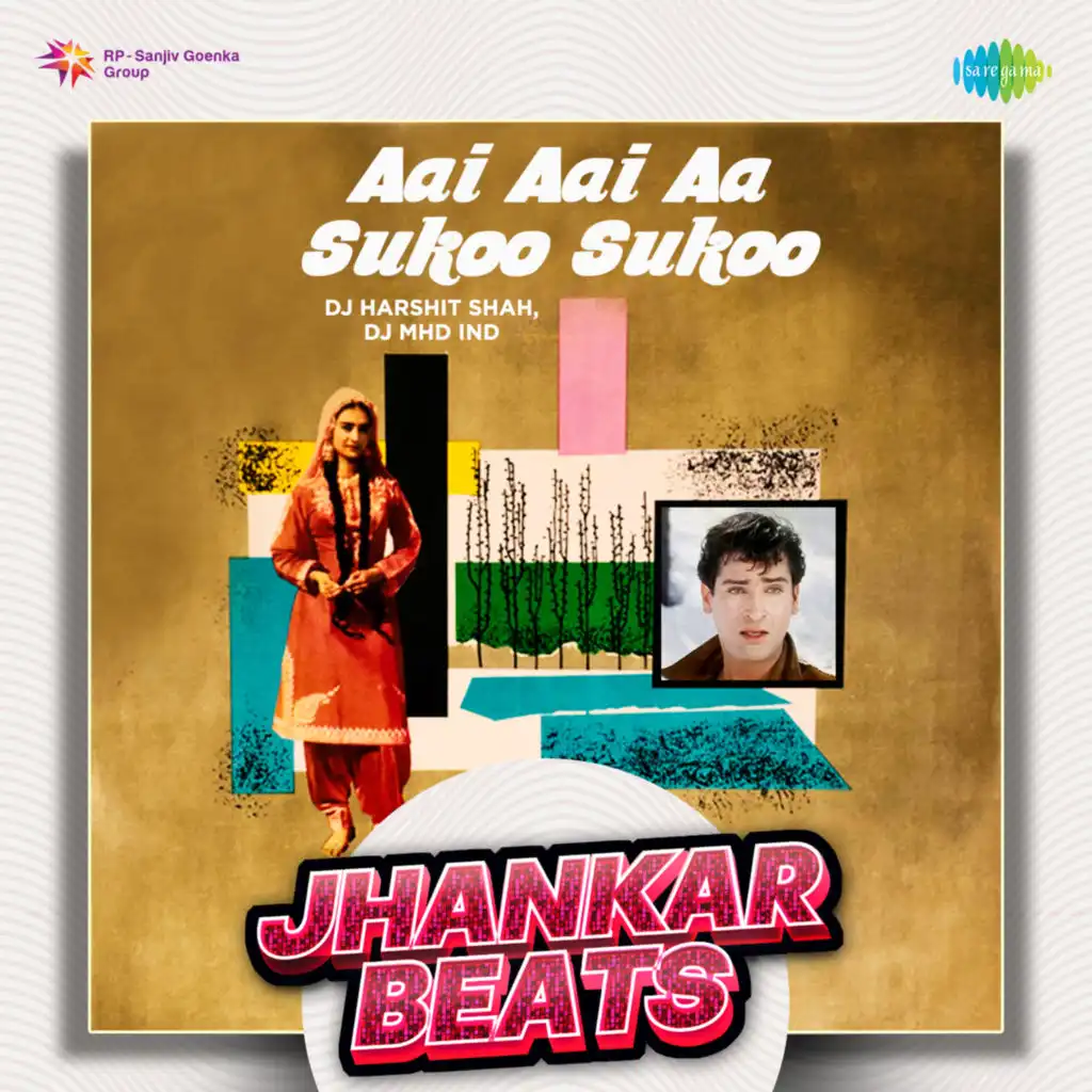 Aai Aai Aa Sukoo Sukoo (Jhankar Beats) [feat. DJ Harshit Shah & DJ MHD IND]