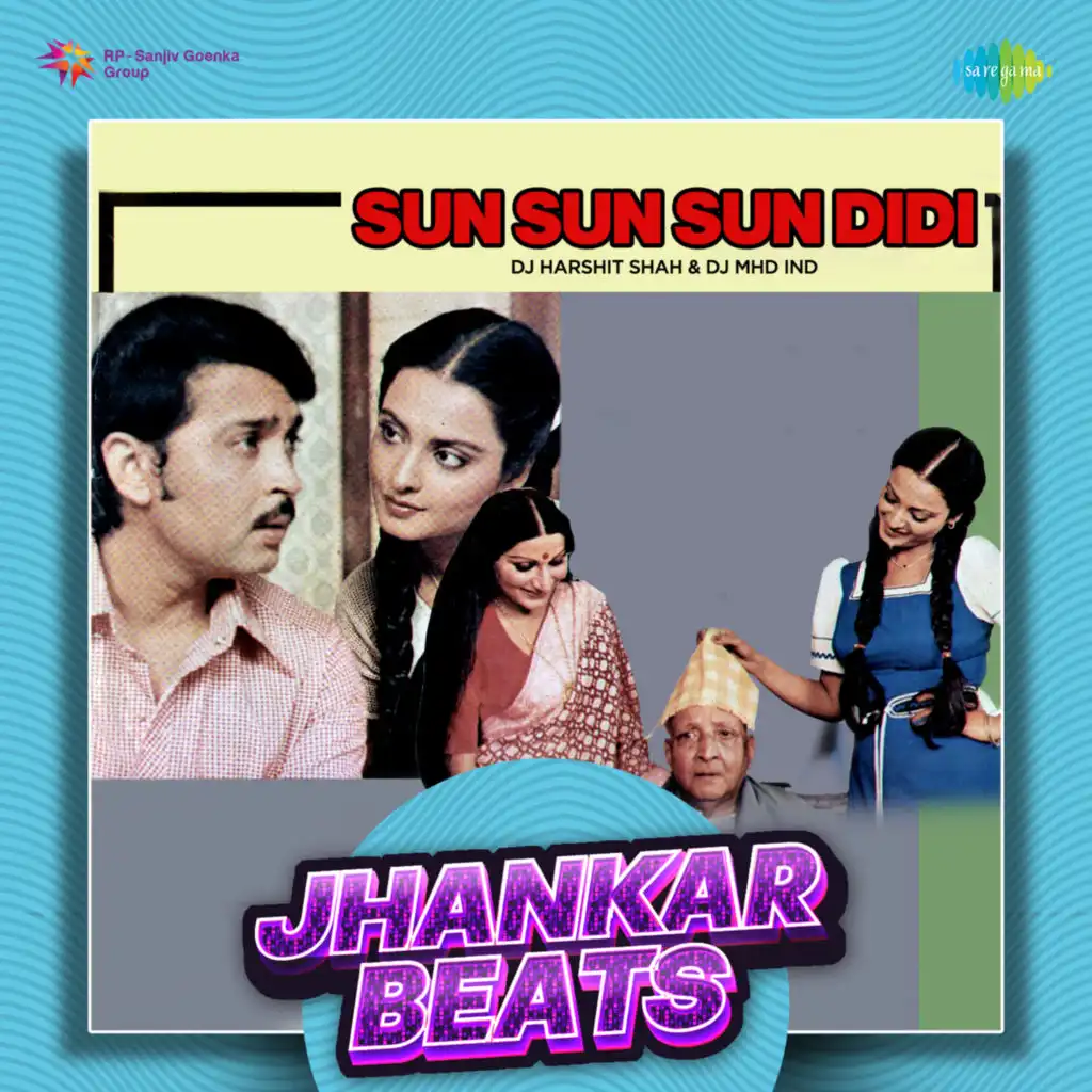 Sun Sun Sun Didi (Jhankar Beats) [feat. DJ Harshit Shah & DJ MHD IND]