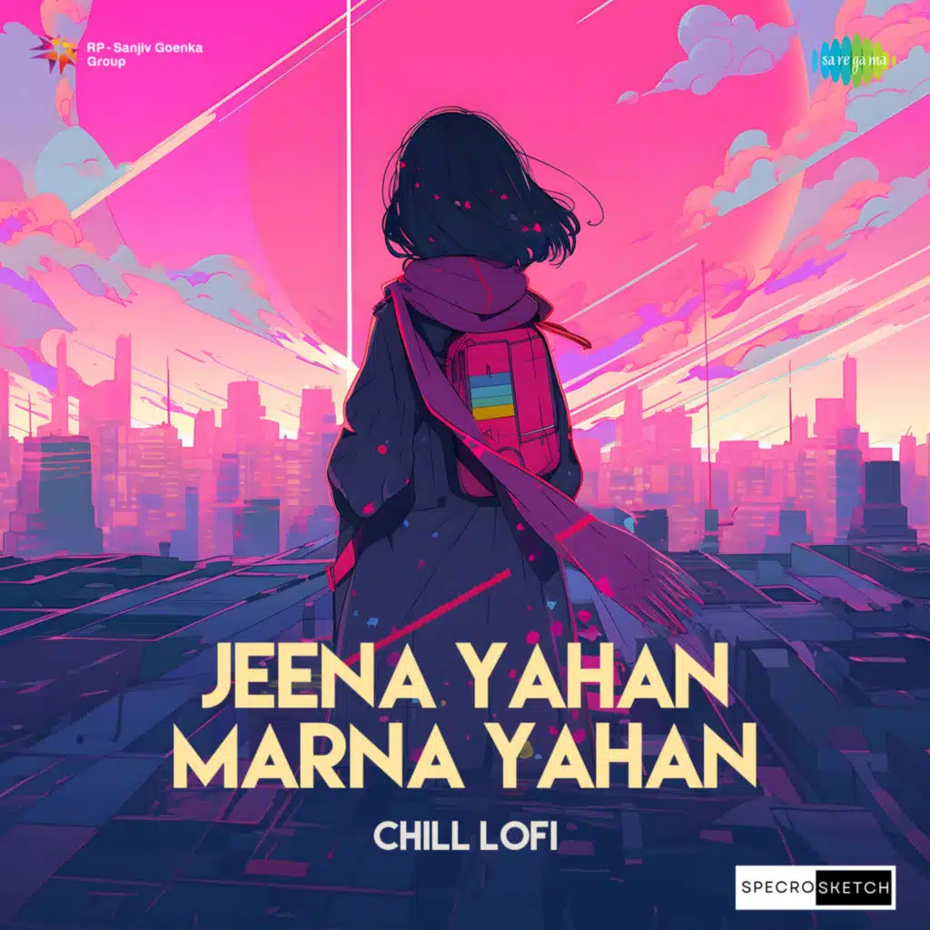 Jeena Yahan Marna Yahan (Chill Lofi) [feat. SPECRO X SKETCH]