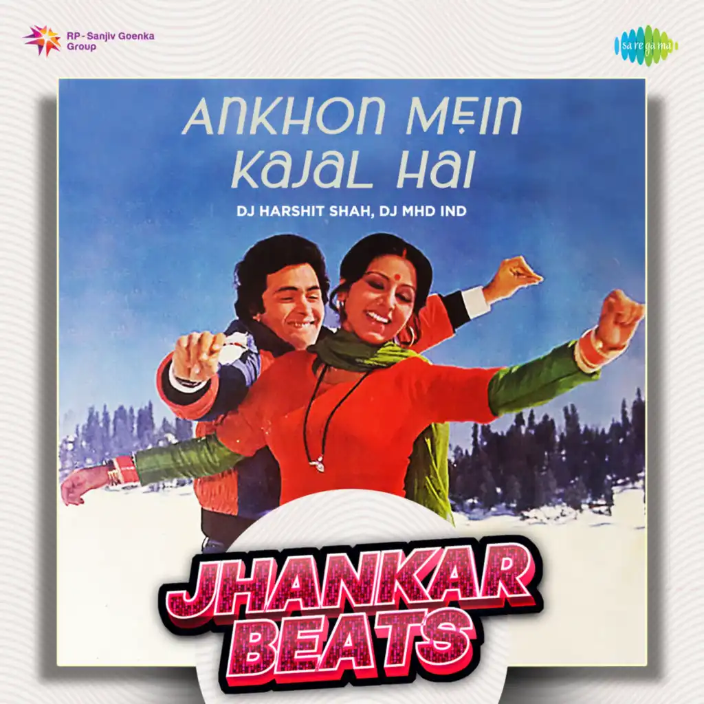 Ankhon Mein Kajal Hai (Jhankar Beats) [feat. DJ Harshit Shah & DJ MHD IND]