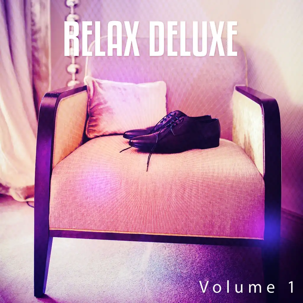 Relax Deluxe, Vol. 1 (Chilling Jazzy Tunes Inspired by Word's Most Famous Hotels)