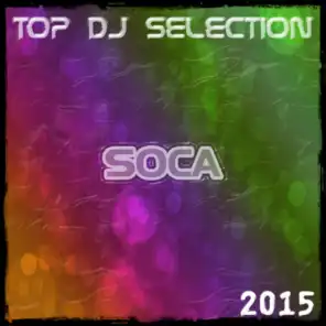 Top DJ Selection Soca‎ 2015 (45 Super Essential Songs Now Hits)