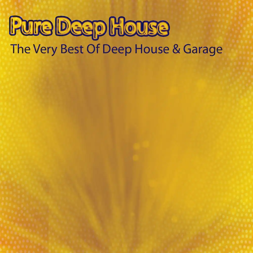 Pure Deep House (The Very Best of Deep House & Garage)