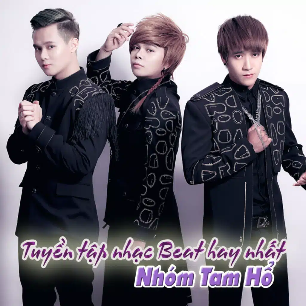 Tuyển tập nhạc Beat hay nhất Nhóm Tam Hổ