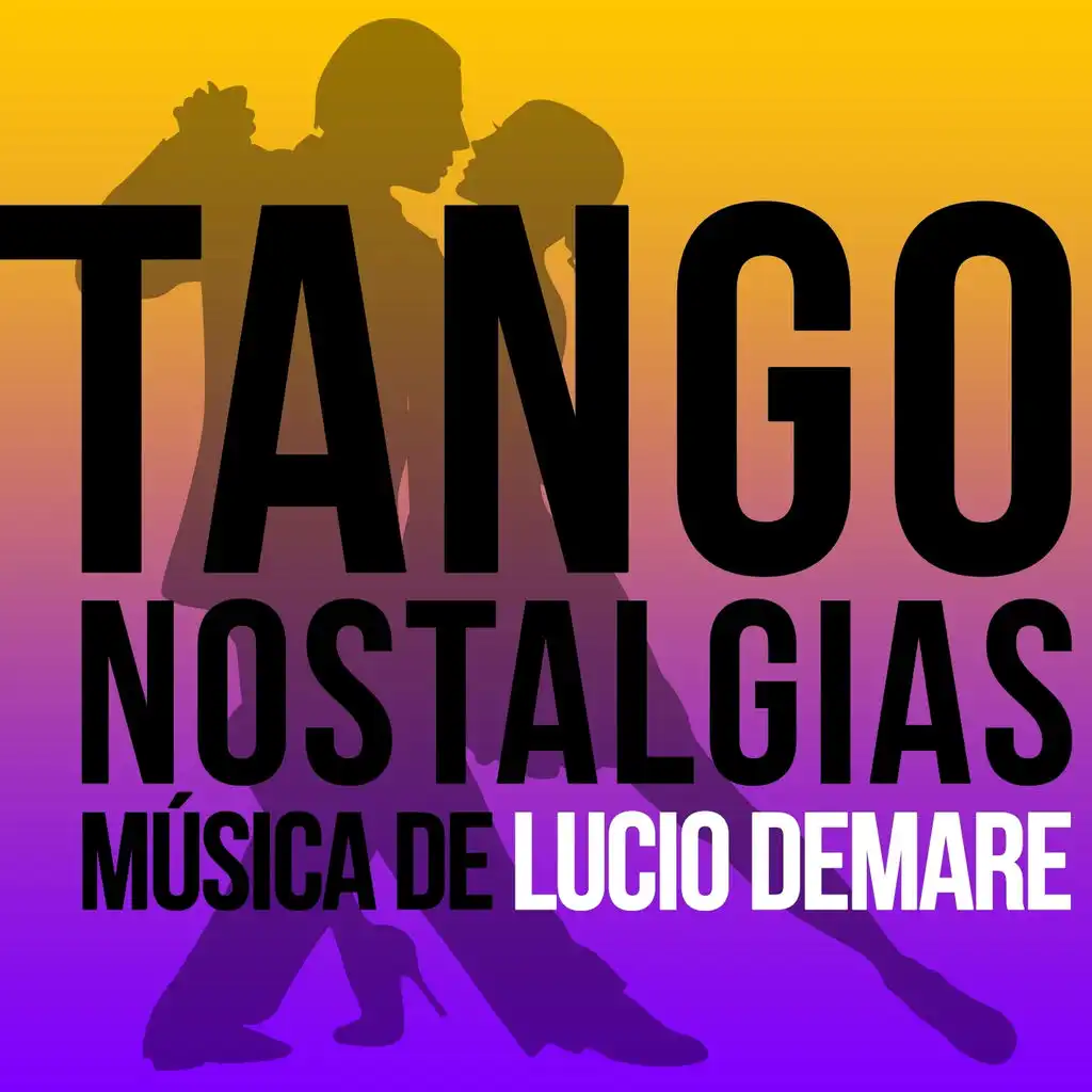 Tango Nostalgias (Música de Lucio Demare)