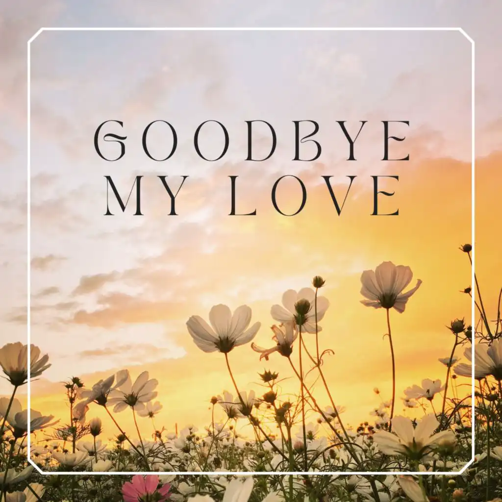 Goodbye My Love (#2) [feat. Diễm Trinh]