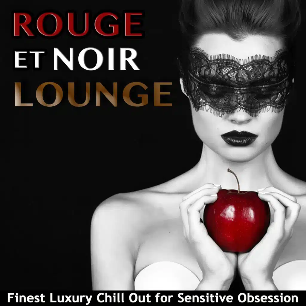 Rouge Et Noir Lounge (Finest Luxury Chill Out for Sensitive Obsession)