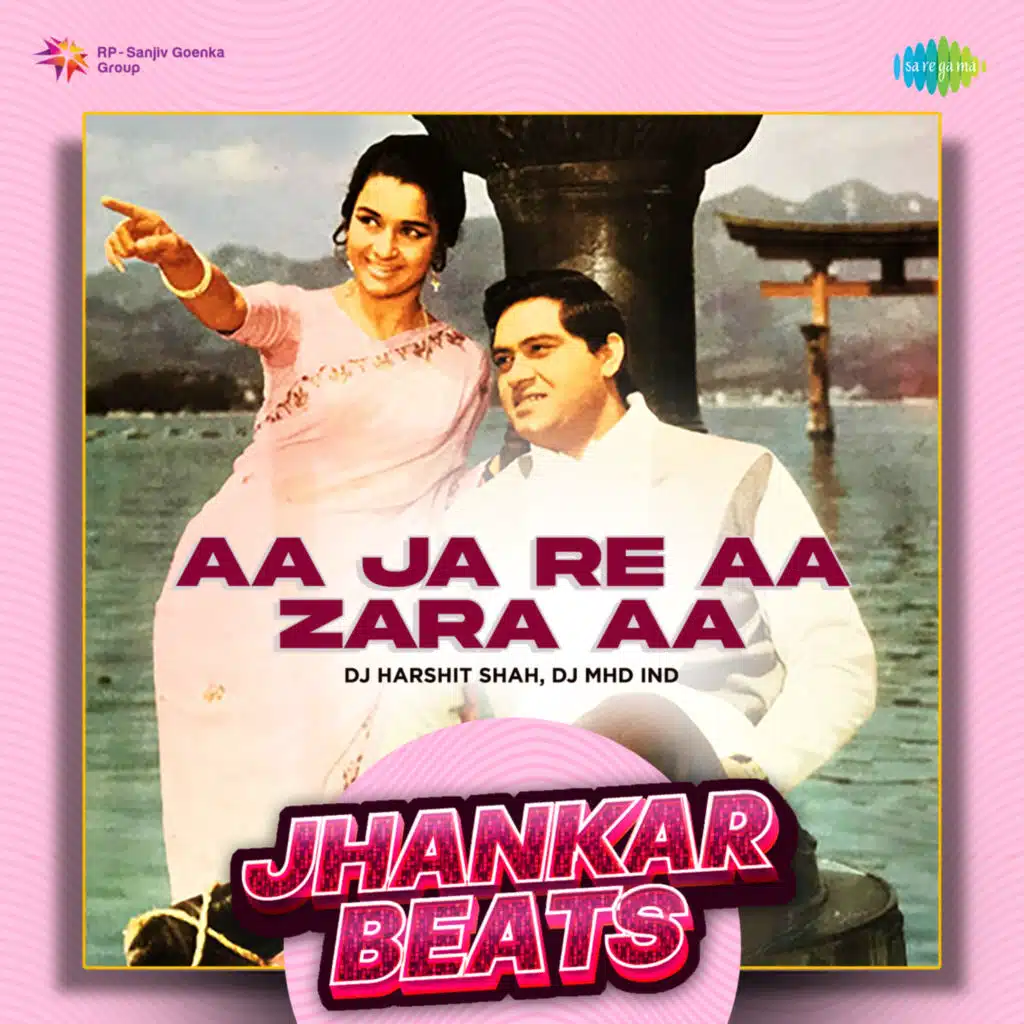 Aa Ja Re Aa Zara Aa (Jhankar Beats) [feat. DJ Harshit Shah & DJ MHD IND]
