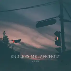 Endless Melancholy