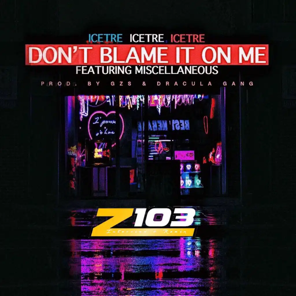 Don't Blame It On Me (Remix) [feat. Miscellaneous]