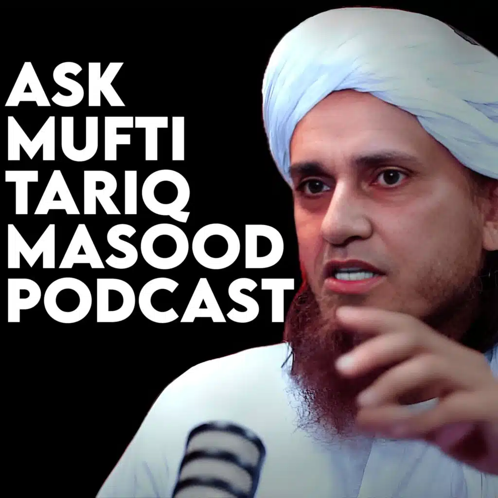 Ask Mufti Tariq Masood