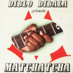 Diblo Dibala présente Matchatcha : dernier jugement