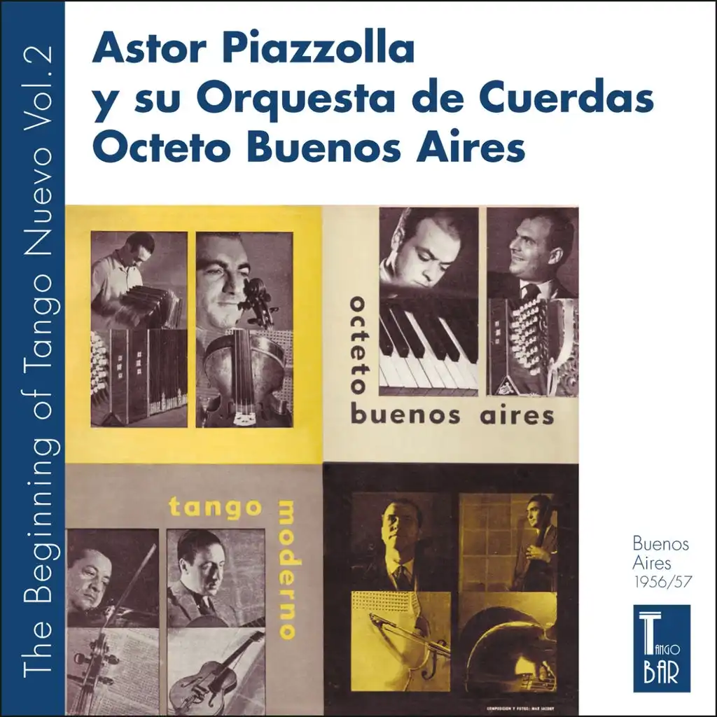Tango Progresivo - Tango Moderno - The Birth Of Tango Nuevo, Vol. 2 (The First Real Tango Nuevo Played By Astor Piazzolla And His Octeto Buenos Aires. Two Original Albums Plus Bonus Tracks. 1956-1957)