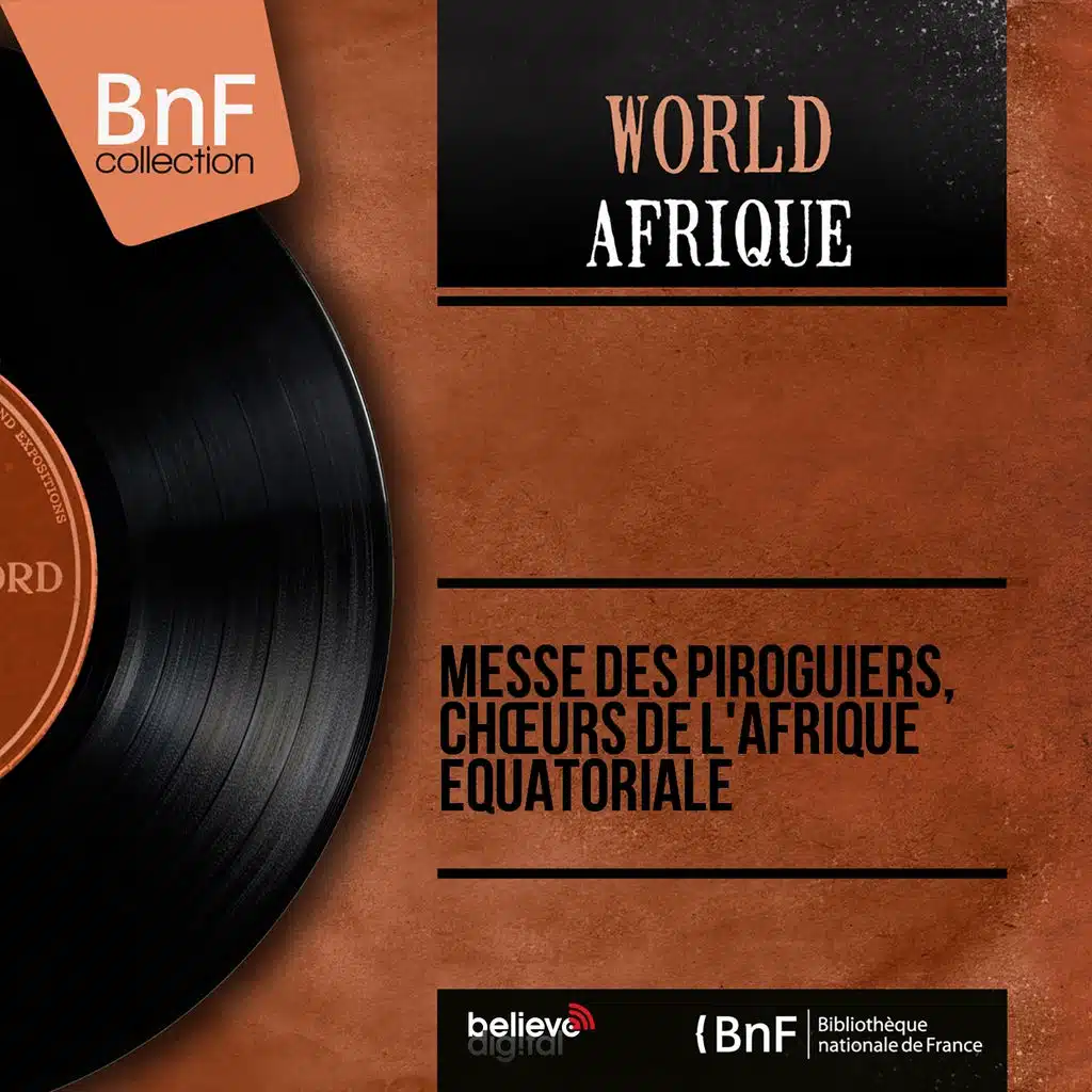 Messe des piroguiers, chœurs de l'Afrique Équatoriale (Mono Version)