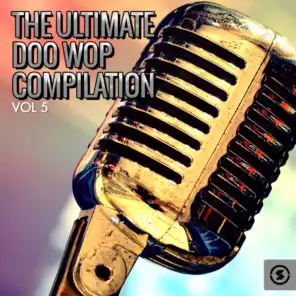 The Ultimate Doo Wop Compilation, Vol. 5