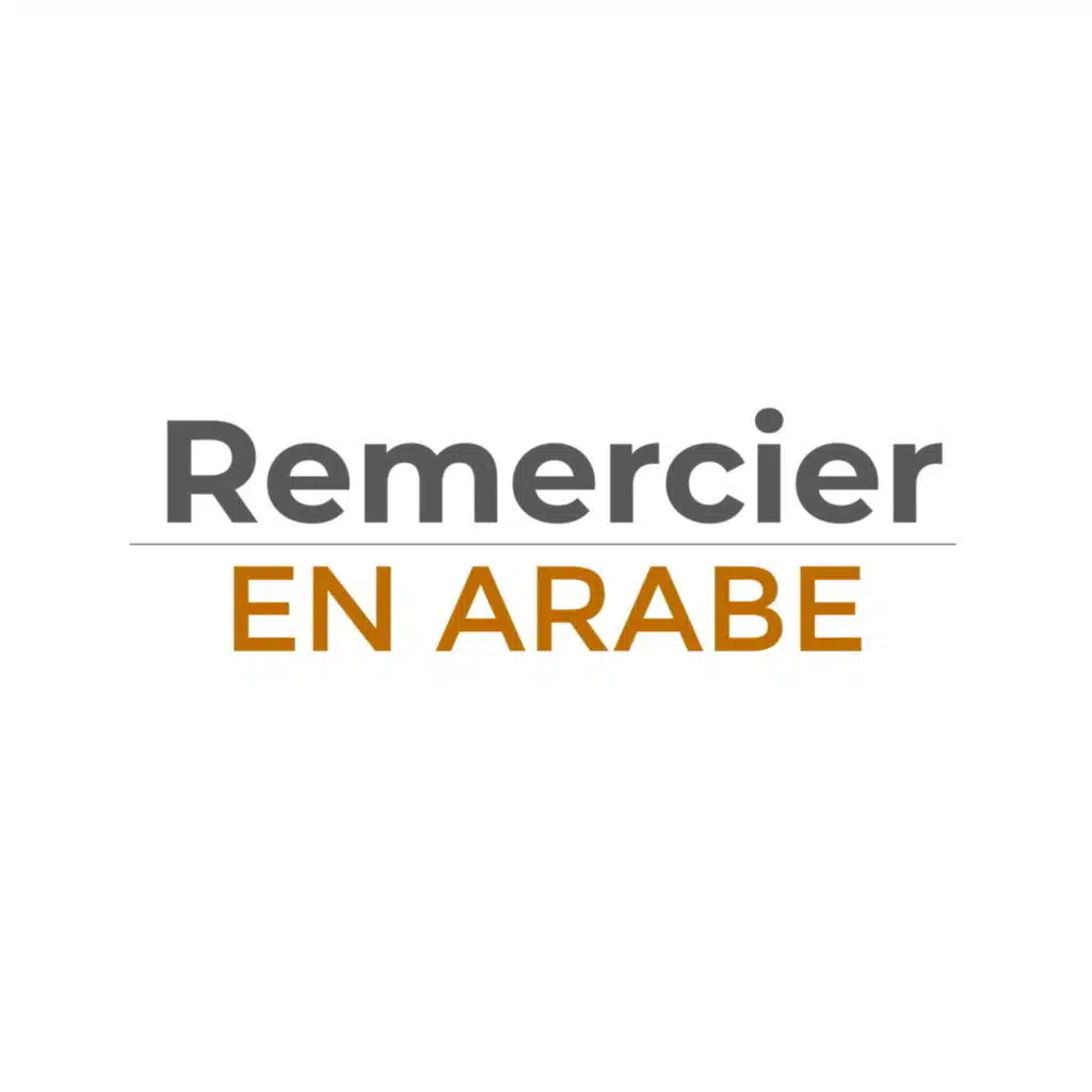 Comment Remercier En Arabe - Vocabulaire Arabe