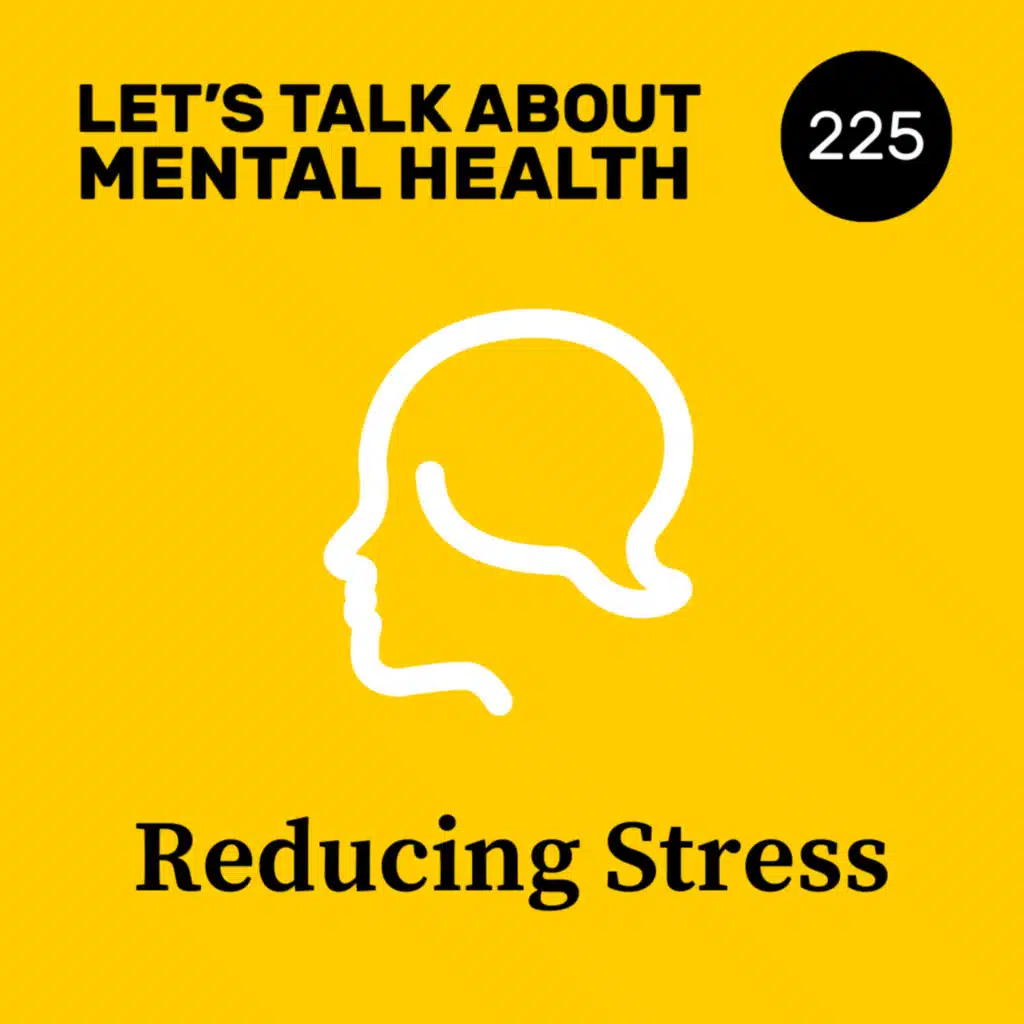 225: Reducing stress for better mental health