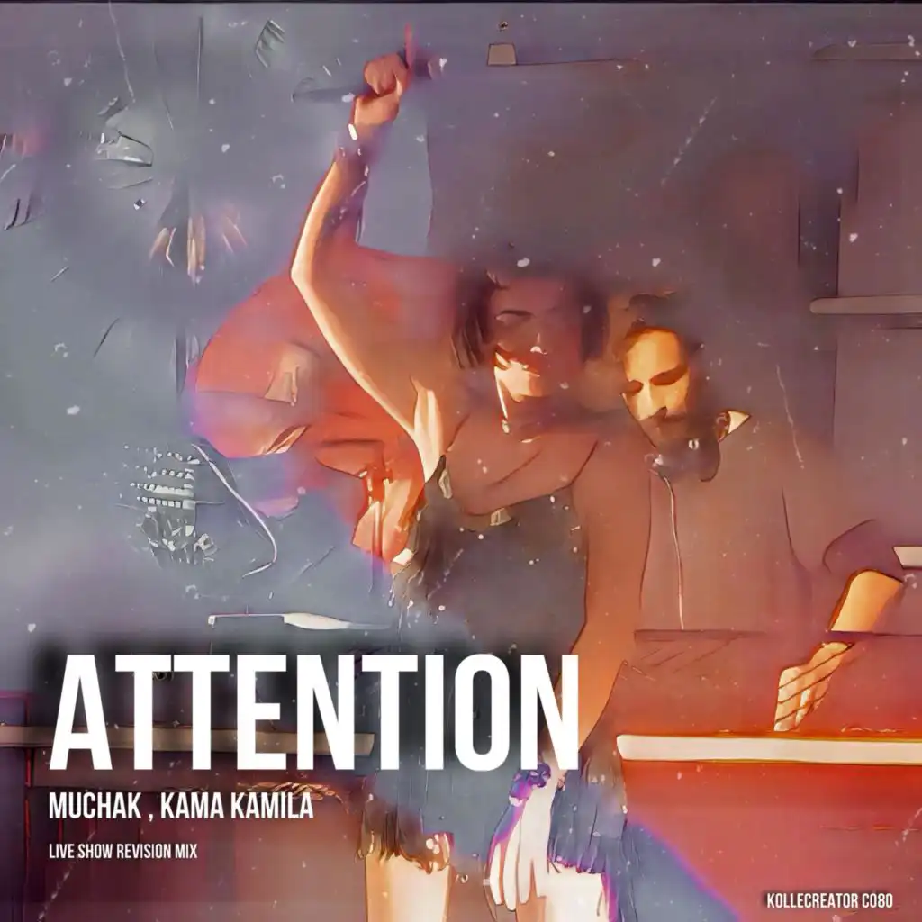 Attention (Live Show Revision Mix) (feat. Kama Kamila) [Radio Edit]