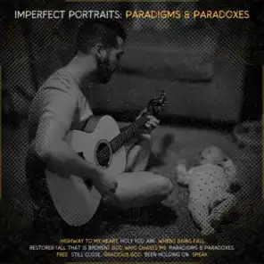 Imperfect Portraits: Paradigms & Paradoxes