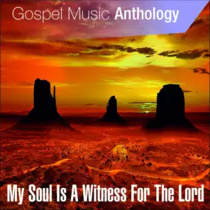 Gospel Music Anthology (My Soul Is a Witness for the Lord)