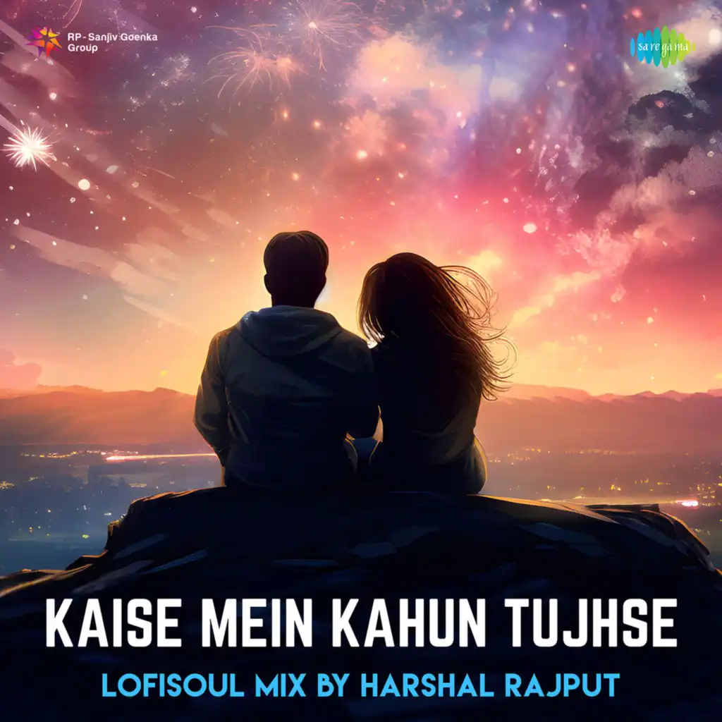 Kaise Mein Kahun Tujhse (LoFiSoul Mix) [feat. Harshal Rajput]