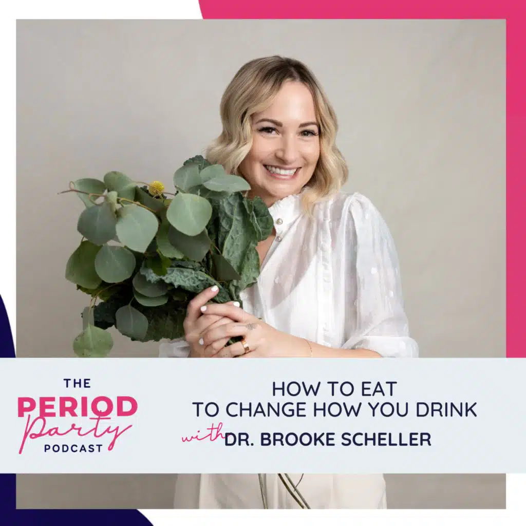 326: How to Eat to Change How You Drink with Dr. Brooke Scheller