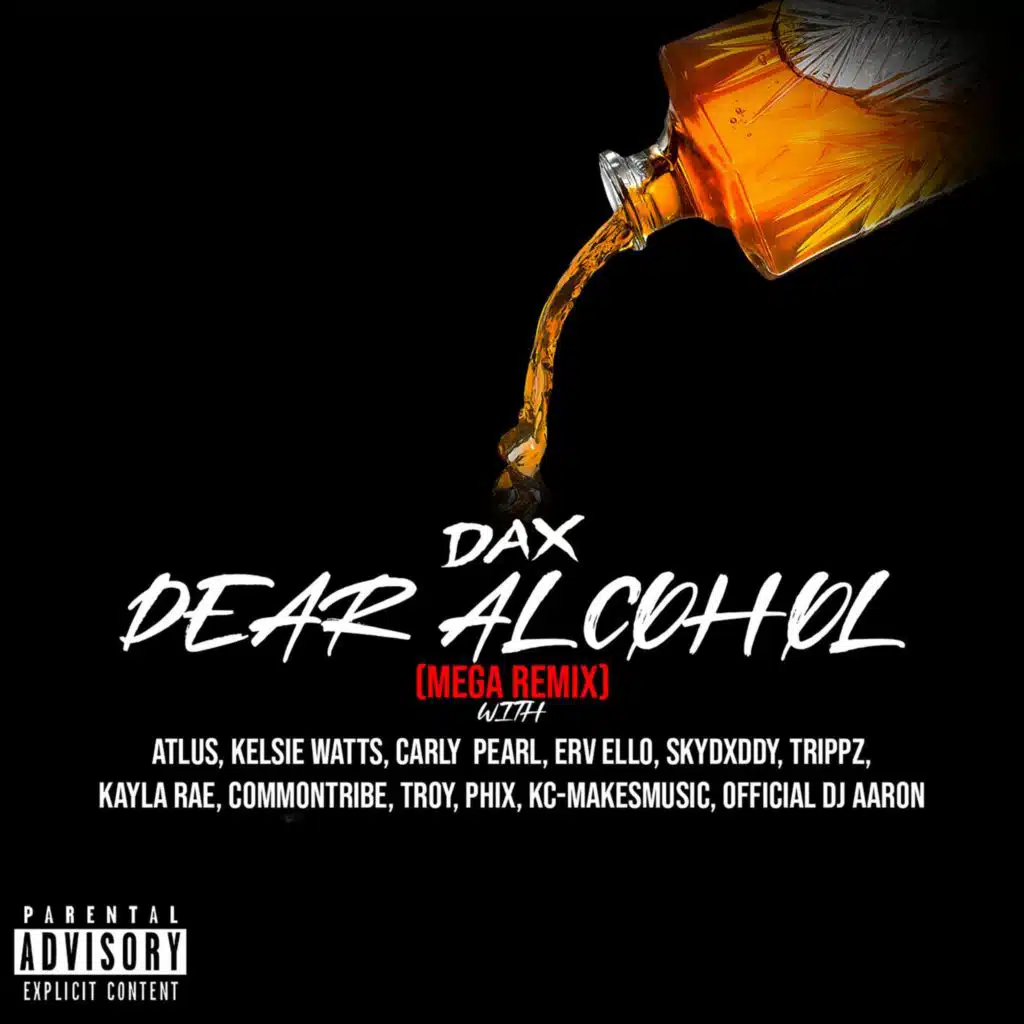Dear Alcohol (Mega Remix) [feat. Atlus, Kelsie Watts, Carly Pearl, ERV ELLO, Skydxddy, Trippz Michaud, Kayla Rae, Common Tribe, TROY, Phix, KC Makes Music & Official DJ Aaron]