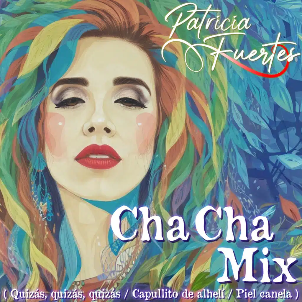 Cha Cha Mix (Quizás, Quizás, Quizás / Capullito de Alhelí / Piel Canela)