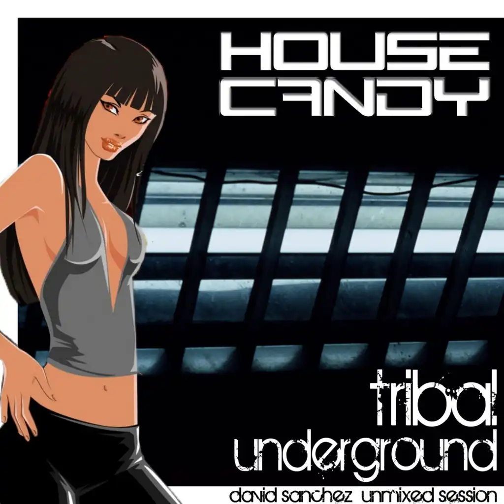 House Candy Tribal Underground (David Sanchez Unmixed Session)