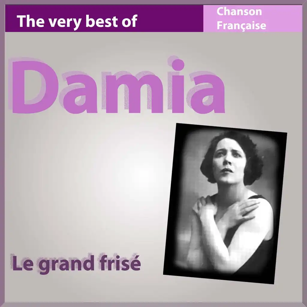 The Very Best of Damia: Le grand frisé (Chanson française)