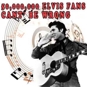 50,000,000 Elvis Fans Can't Be Wrong