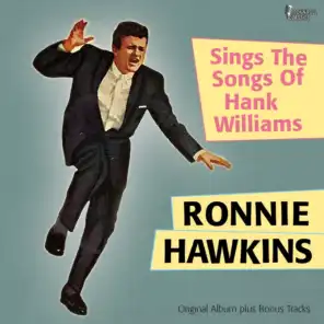 Ronnie Hawkins Sings the Songs of Hank Williams (Original Album Plus Bonus Tracks)
