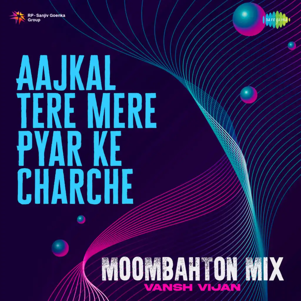 Aajkal Tere Mere Pyar Ke Charche (Moombahton Mix) [feat. Vansh Vijan]