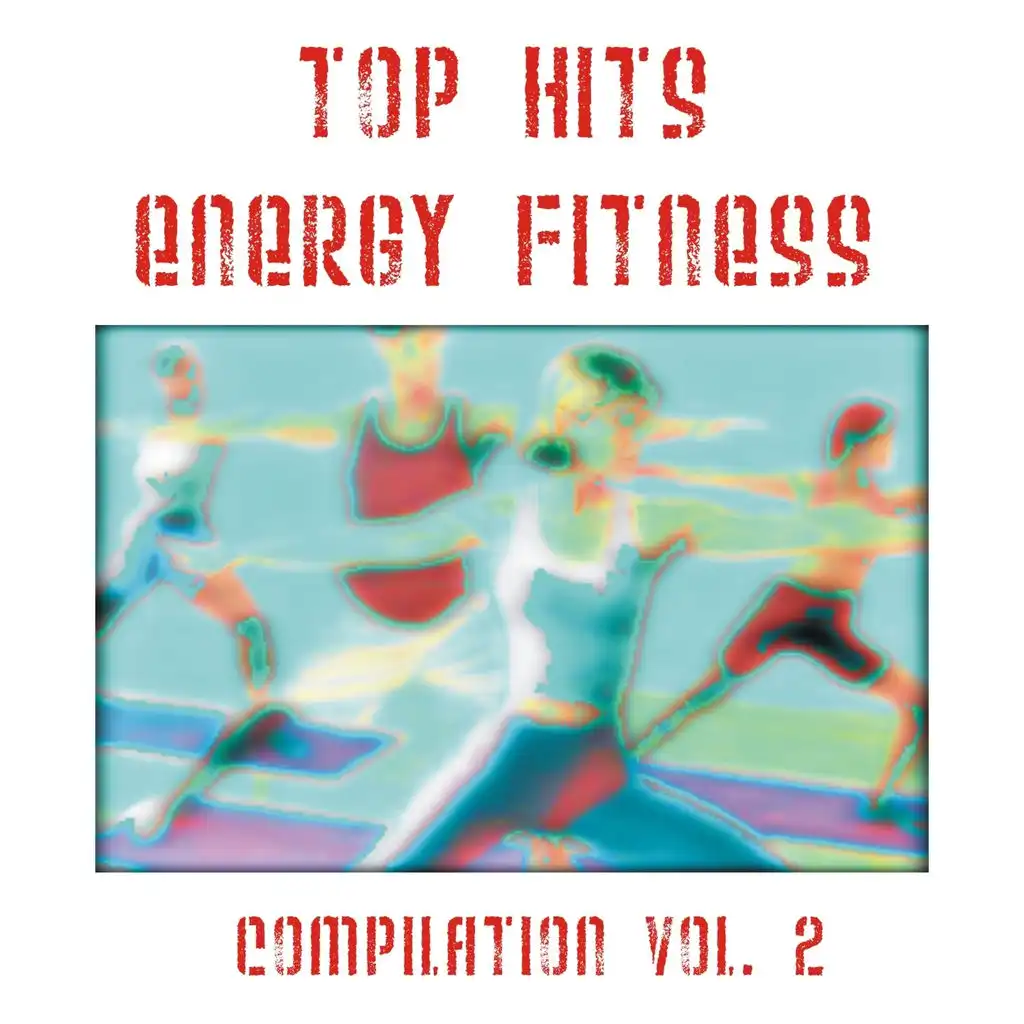 Top Hits Energy Fitness Compilation, Vol. 2 (Music for Fitness Aerobics Step Acquagym)