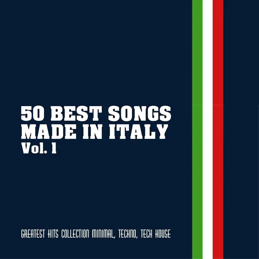 50 Best Songs Made in Italy, Vol. 1 (Greatest Hits Collection Minimal, Techno, Tech House)