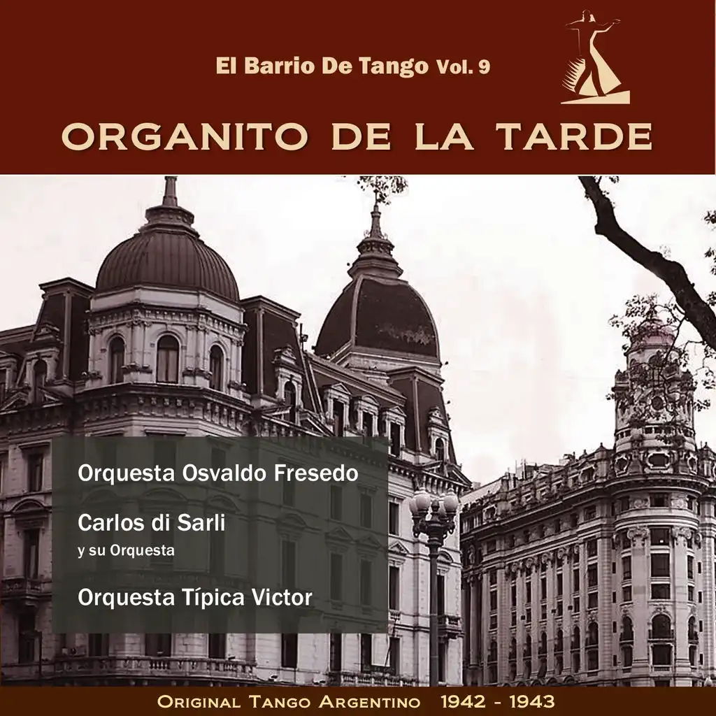 Organito De La Tarde (El Barrio De Tango Vol. 9 - Original Tango Argentino 1942- 1943)