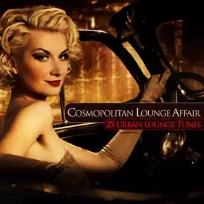 Cosmopolitan Lounge Affair - 25 Urban Lounge Tunes