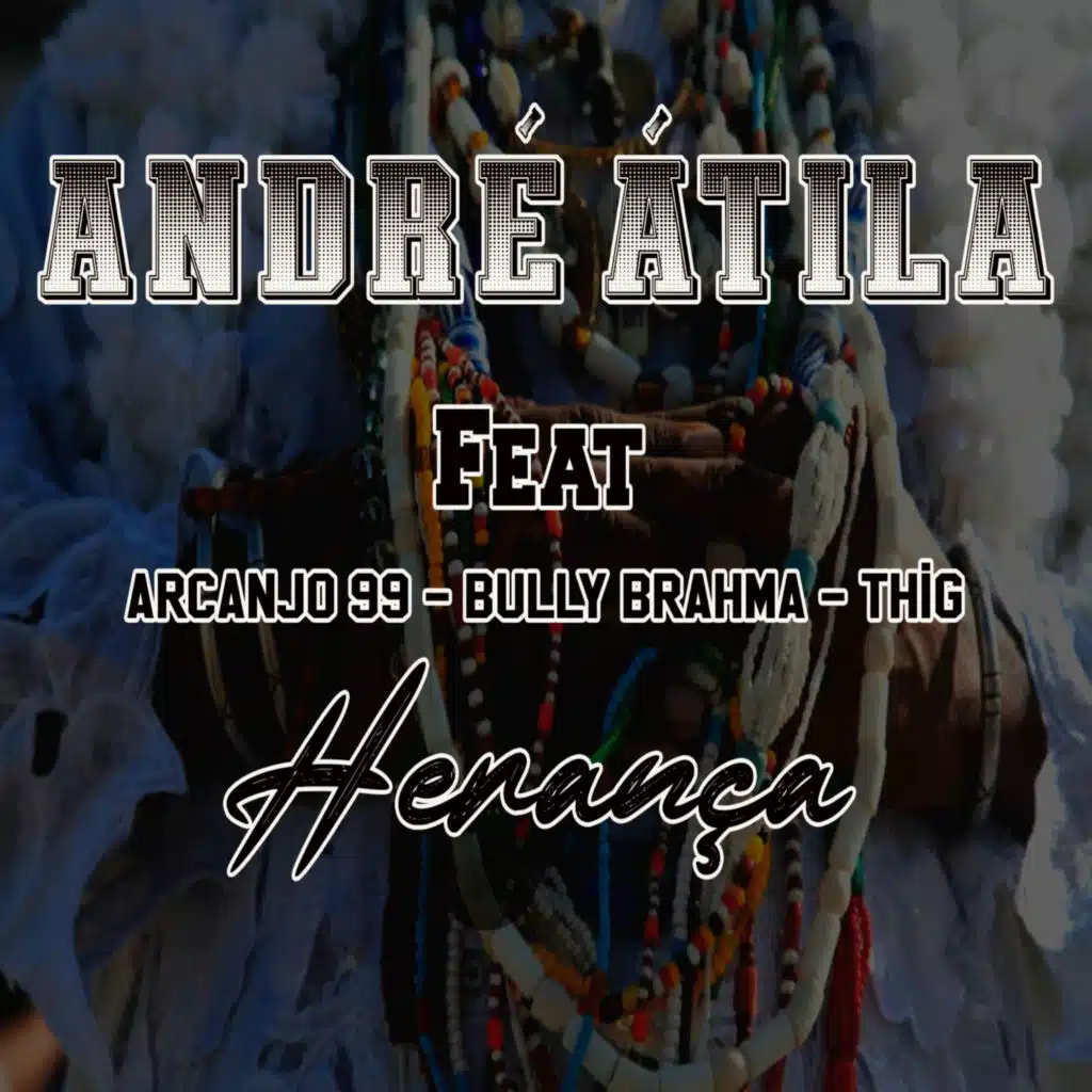 Herança (feat. Arcanjo 99, Bully Brahma & Thig)